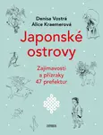 Japonské ostrovy - Zajímavosti a přízraky 47 prefektur - Denisa Vostrá, Alice Kraemerová