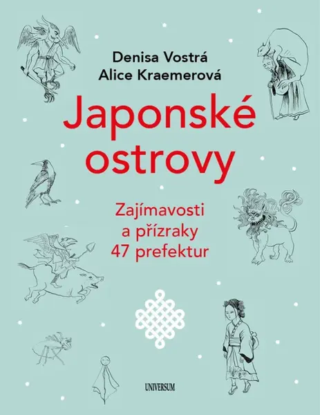 Japonské ostrovy - Zajímavosti a přízraky 47 prefektur - Denisa Vostrá, Alice Kraemerová
