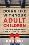 Doing Life with Your Adult Children - Jim Burns