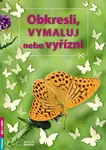 Obkresli, vymaluj nebo vyřízni - Alena Nevěčná, Jiří Nevěčný