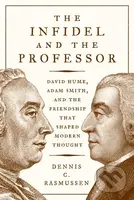 The Infidel and the Professor (David Hume, Adam Smith, and the Friendship That Shaped Modern Thought) - kniha z kategorie Byznys a management