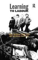 Learning to Labour (How Working Class Kids Get Working Class Jobs) - kniha z kategorie Humanitní a společenské vědy
