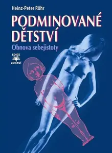 Podminované dětství - Obnova sebejistoty - Heinz-Peter Röhr