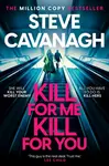 Kill For Me Kill For You - Steve Cavanagh