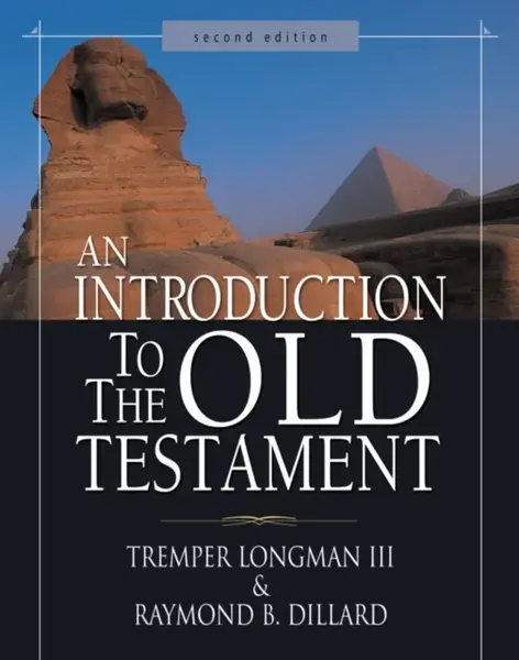 An Introduction to the Old Testament - Tremper Longman III, Raymond B. Dillard