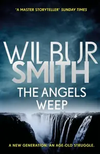 The Angels Weep - Wilbur Smith