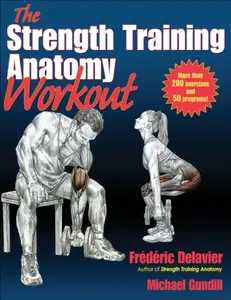 The Strength Training Anatomy Workout - Fréderic Delavier, Michael Gundill