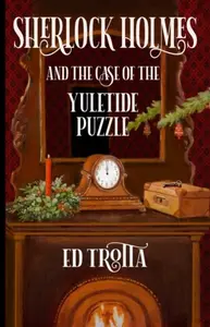 Sherlock Holmes and The Case of The Yuletide Puzzle - Ed Trotta