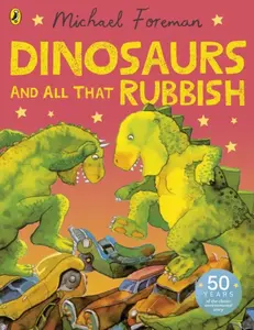 Dinosaurs and All That Rubbish - Michael Foreman