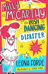 Milly McCarthy and the Irish Dancing Disaster - Leona Forde