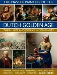The Master Painters of the Dutch Golden Age - Susie Hodgeová