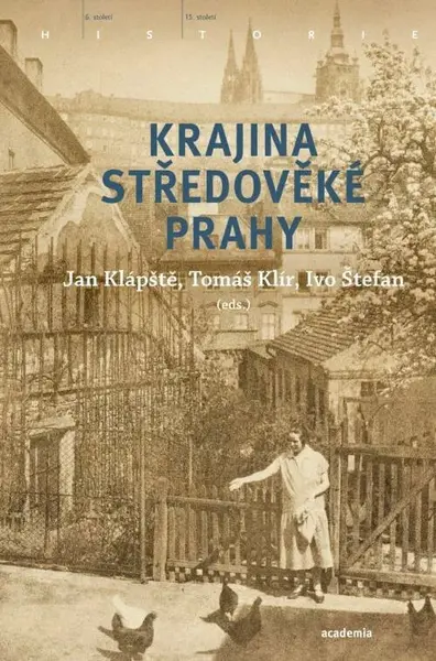 Krajina středověké Prahy - Jan Klápště, Ivo Štefan, Tomáš Klír