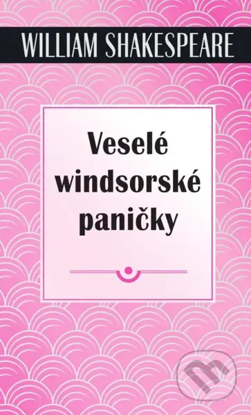 Veselé windsorské paničky - William Shakespeare - kniha z kategorie Drama a divadelní hry