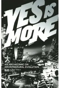 BIG. Yes is More - Bjarke Ingels