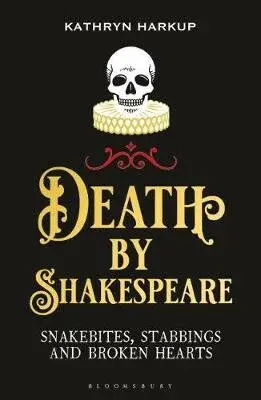 Death By Shakespeare - Kathryn Harkup