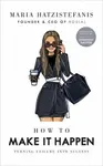 How to Make it Happen - Maria Hatzistefanis