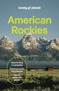 Lonely Planet American Rockies - Anthony Ham