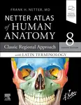 LATIN TERMINOLOGY Netter Atlas of Human Anatomy: Classic Regional Approach with Latin Terminology - Frank H. Netter
