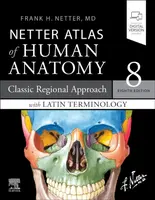 LATIN TERMINOLOGY Netter Atlas of Human Anatomy: Classic Regional Approach with Latin Terminology - Frank H. Netter