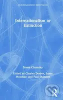 Internationalism or Extinction - Noam Chomsky, Suren Moodliar, Paul Shannon, Charles Derber - kniha z kategorie Humanitní a společenské vědy