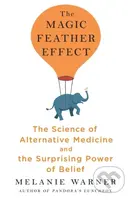 The Magic Feather Effect (The Science of Alternative Medicine and the Surprising Power of Belief) - kniha z kategorie Zdraví a životní styl