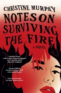 Notes on Surviving the Fire - Christine Murphy