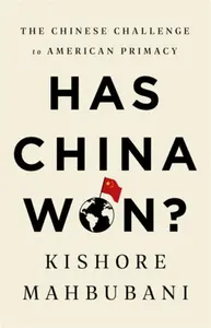 Has China Won? - Kishore Mahbubani
