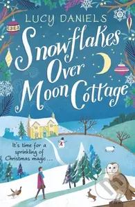 Snowflakes over Moon Cottage (The perfect cosy winter romance to warm your heart set in the Yorkshire Dales) - kniha z kategorie Romantika