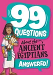 99 Questions About: The Ancient Egyptians - Annabel Savery