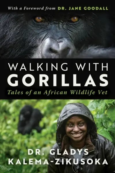 Walking With Gorillas - Dr. Gladys Kalema-Zikusoka