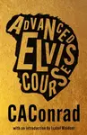 Advanced Elvis Course - CAConrad