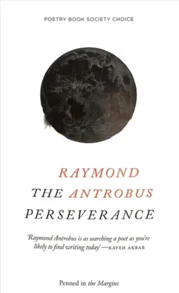 The Perseverance - Raymond Antrobus