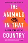 The Animals in That Country - Laura Jean McKay