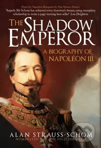 The Shadow Emperor (A Biography of Napoleon III) - Alan Strauss Schom - kniha z kategorie Historie