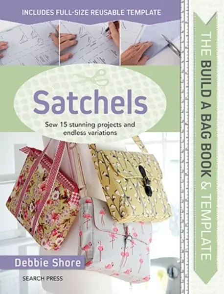 The Build a Bag Book: Satchels - Debbie Shore