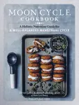 The Moon Cycle Cookbook - Devon Loftus, Jenna Radomski