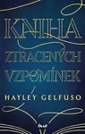 Kniha ztracených vzpomínek - Hayley Gelfuso