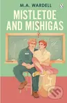 Mistletoe and Mishigas - M.A. Wardell
