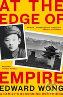 At the Edge of Empire (A Family's Reckoning with China: FINALIST FOR THE ORWELL PRIZE 2025) - kniha z kategorie Historie