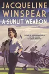 A Sunlit Weapon (The thrilling wartime mystery) - Jacqueline Winspear