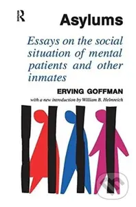 Asylums (Essays on the Social Situation of Mental Patients and Other Inmates) - kniha z kategorie Humanitní a společenské vědy