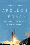 Apollo'S Legacy (Perspectives on the Moon Landings) - Roger D. Launius