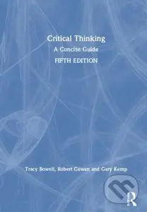 Critical Thinking (A Concise Guide) - Gary Kemp, Tracy Bowell, Robert Cowan - kniha z kategorie Filozofie