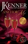 Anchor Me: Stark Series Book 4 - J. Kenner