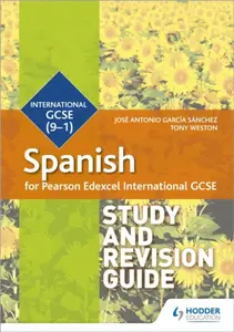 Pearson Edexcel International GCSE Spanish Study and Revision Guide - Tony Weston, Jose Antonio Garcia Sanchez