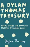 A Dylan Thomas Treasury - Dylan Thomas