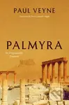 Palmyra (An Irreplaceable Treasure) - Paul Veyne - kniha z kategorie Historie