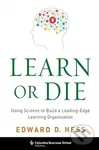 Learn or Die (Using Science to Build a Leading-Edge Learning Organization),Learn or Die (Using Science to Build a Leading-Edge Learning Organization) 