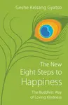 The New Eight Steps to Happiness - Geshe Kelsang Gyatso