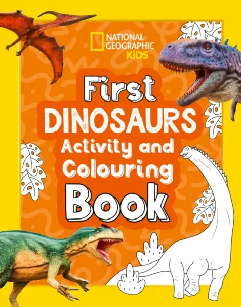 First Dinosaurs Activity and Colouring Book - National Geographic
